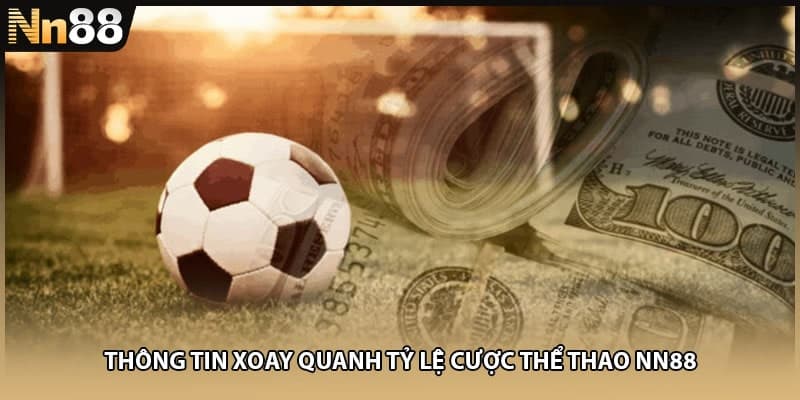 Thông tin xoay quanh tỷ lệ cược thể thao NN88